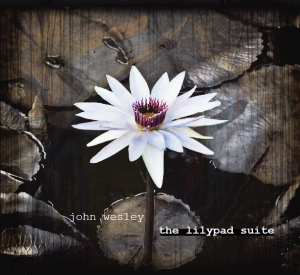the lilypad suite by John Wesley